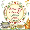 AROMATY I SMAKI Z PÓL I ŁĄK 78 ROŚLIN I 120 PRZEPISÓW ZDROWEJ KUCHNI