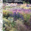Ogrody przyszłości. Czas na zmianę