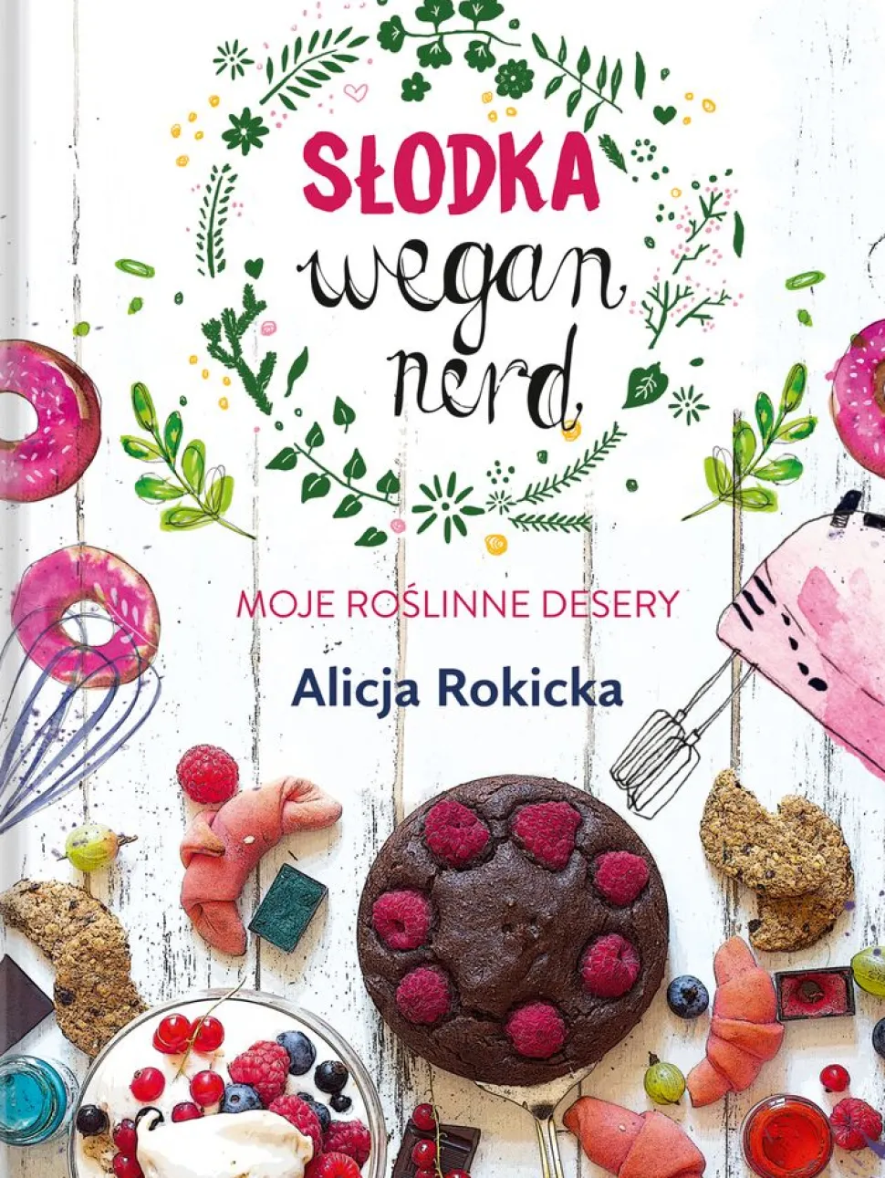 SŁODKA WEGAN NERD MOJE ROŚLINNE DESERY