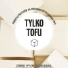 TYLKO TOFU
